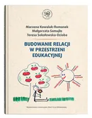 Budowanie relacji w przestrzeni edukacyjnej - Marzena Kowaluk-Romanek