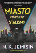 Miasto, którym się staliśmy - N.K. Jemisin