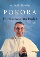 Pokora. Historia życia Jana Pawła I - Jacek Skrobisz