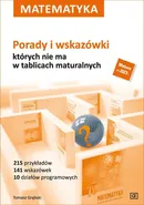 Matematyka Porady i wskazówki których nie ma w tablicach maturalnych - Tomasz Grębski