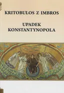 Upadek Konstantynopola - Kritobulos z Imbros