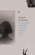 Dziewczynka zagubiona w swoim stuleciu szuka taty - Gonçalo M. Tavares