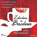 Zakochana w Barcelonie - Anna Wawrykowicz