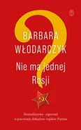 Nie ma jednej Rosji - Barbara Włodarczyk
