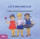 LET'S SING AND PLAY Polskie piosenki ludowe dla dzieci - Janina Rzepecka