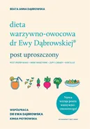Dieta warzywno-owocowa dr Ewy Dąbrowskiej Post uproszczony - Beata Anna Dąbrowska