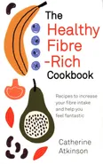 The Healthy Fibre-Rich Cookbook - Catherine Atkinson