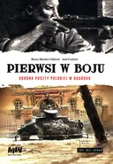 Pierwsi w boju Obrona poczty polskiej w Gadńsku - Jacek Przybylski