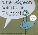 The Pigeon Wants a Puppy! - Mo Willems