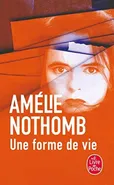 Une forme de vie - Amelie Nothomb