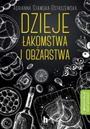 Dzieje łakomstwa i obżarstwa - Adrianna Stawska-Ostaszewska