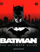Batman The Ultimate Guide New Edition - Manning Matthew K.