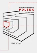 Państwo średnie – Polska. Studia i szkice. t. 1 - Juliusz S. Tym