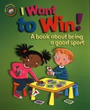 I Want to Win! A book about being a good sport - Sue Graves