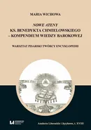 Nowe Ateny ks. Benedykta Chmielowskiego – kompendium wiedzy barokowej - Maria Wichowa