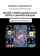 Dowód z badań genetycznych (DNA) w procesie karnym - Andrzej Lebiedowicz