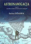 Astronawigacja. Część 2. Zastosowanie metod astronomicznych w nawigacji - Dariusz Żołnieruk