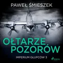 Ołtarze Pozorów - Paweł Śmieszek