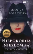 Niepokorna, niezłomna Krystyna Skarbek - Monika Koszewska
