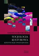Socjologia kulturowa. Kontynuacje i poszukiwania - Leszek Korporowicz