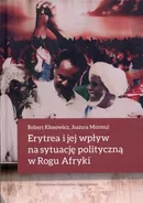 Erytrea i jej wpływ na sytuację polityczną w Rogu Afryki - Joanna Mormul