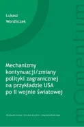 Mechanizmy kontynuacji/zmiany polityki zagranicznej na przykładzie USA po II wojnie światowej - Łukasz Wordliczek