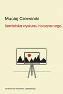 Semiotyka dyskursu historycznego - Maciej Czerwiński
