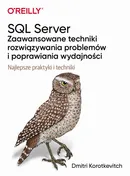 SQL Server - zaawansowane techniki rozwiązywania problemów i poprawiania wydajności - Dmitri Korotkevitch