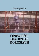 Opowieści dla dzieci dorosłych - Katarzyna Lis