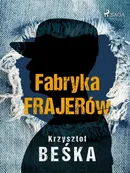 Fabryka frajerów - Krzysztof Beśka