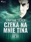 Czeka na mnie Tina - Jonathan Trench