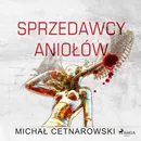 Sprzedawcy aniołów - Michał Cetnarowski