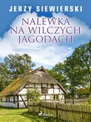 Nalewka na wilczych jagodach - Jerzy Siewierski