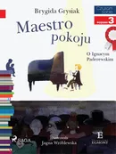 Maestro pokoju - O Ignacym Paderewskim - Brygida Grysiak