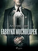 Fabryka muchołapek - Andrzej Bart