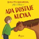 Ada i Gloria 1: Ada dostaje kucyka - Birgitte Bregnedal