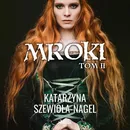 Mroki II - Katarzyna Szewioła Nagel