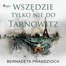 Wszędzie, tylko nie do Tarnowitz - Bernadeta Prandzioch