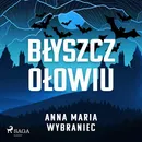 Błyszcz ołowiu - Anna Maria Wybraniec