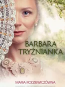 Barbara Tryźnianka - Maria Rodziewiczówna
