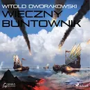 Wieczny buntownik - Witold Dworakowski