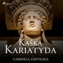 Kaśka Kariatyda - Gabriela Zapolska