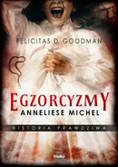 Egzorcyzmy Anneliese Michel - Felicitas D. Goodman