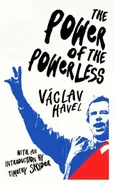 The Power of the Powerless - Vaclav Havel