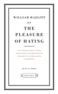 On the Pleasure of Hating - William Hazlitt