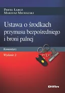 Ustawa o środkach przymusu bezpośredniego i broni palnej - Paweł Łabuz