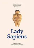 Lady Sapiens. Prawdziwa prehistoria kobiet - Thomas Cirotteau