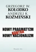 Nowy pragmatyzm kontra nowy nacjonalizm - Andrzej K. Koźmiński