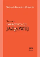 Sztuka improwizacji jazzowej - Olszewski Wojciech Kazimierz