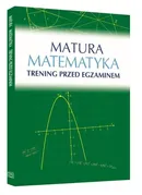 Matura Matematyka Trening przed egzaminem - Roman Wosiek